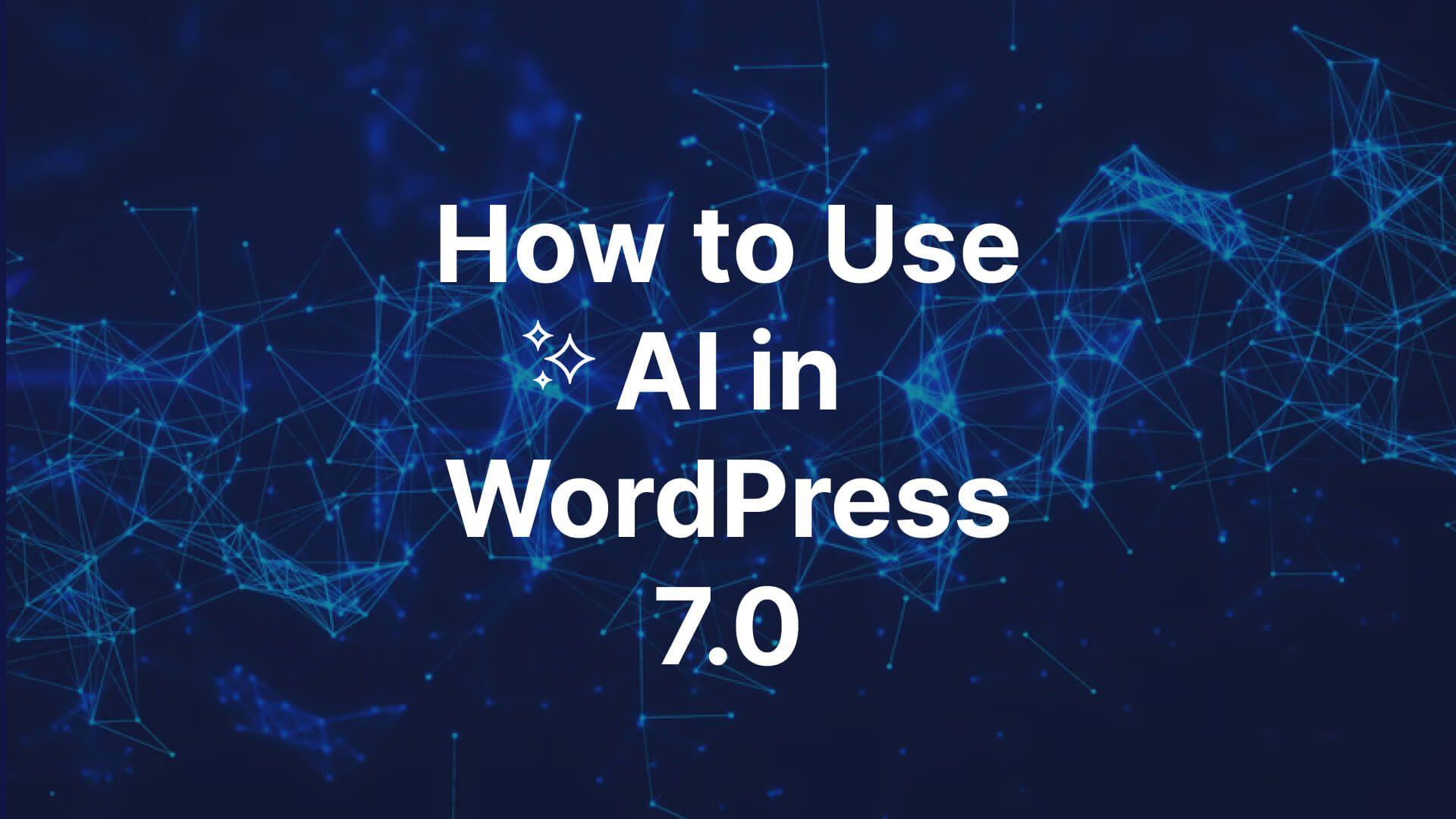 How to Use AI in Wordpress 7.0