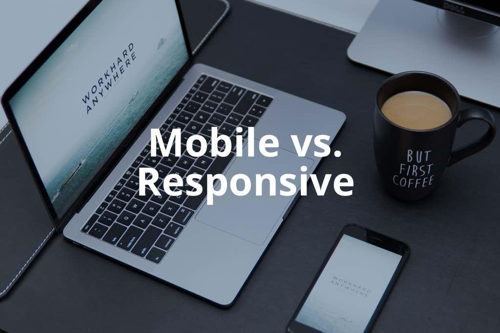 Mobile-First vs. Responsive Web Design: Choose Your Strategy
